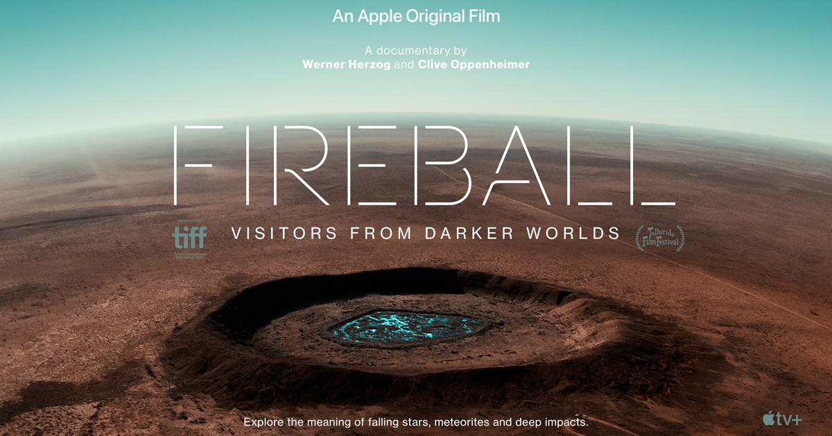 CACHÉ-INDICA: Fireball: Visitors from Darker Worlds (2020), de Werner Herzog e Clive Oppenheimer